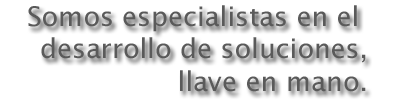 Desarrollo de sistemas, llave en mano.